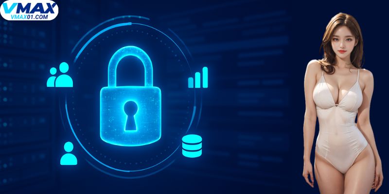 Vai trò quan trọng của chính sách bảo mật Vmax Vai trò quan trọng của chính sách bảo mật Vmax