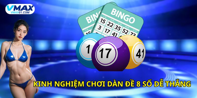 Kinh nghiệm chơi dàn đề 8 số Kinh nghiệm chơi dàn đề 8 số