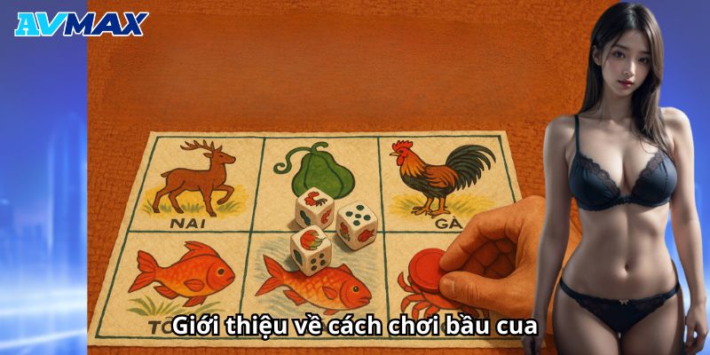 Giới thiệu về cách chơi bầu cua