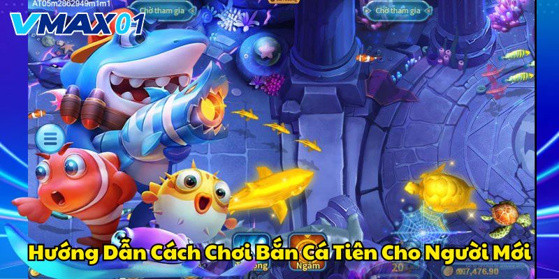 Hướng dẫn cách chơi bắn cá tiên Hướng dẫn cách chơi bắn cá tiên