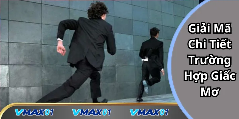 Giải mã chi tiết giấc mơ thấy bị rượt đuổi Giải mã chi tiết giấc mơ thấy bị rượt đuổi